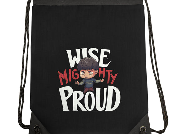 Wise Mighty Proud