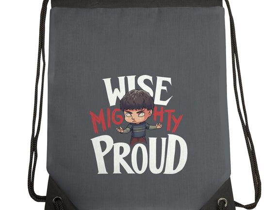Wise Mighty Proud