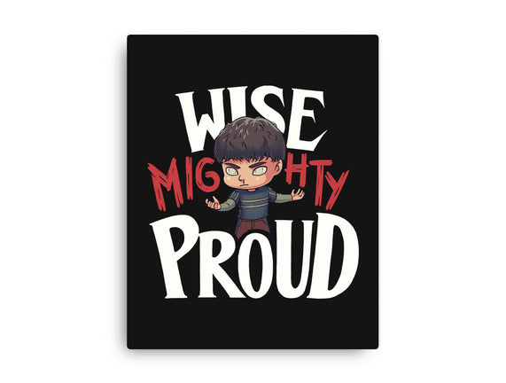 Wise Mighty Proud