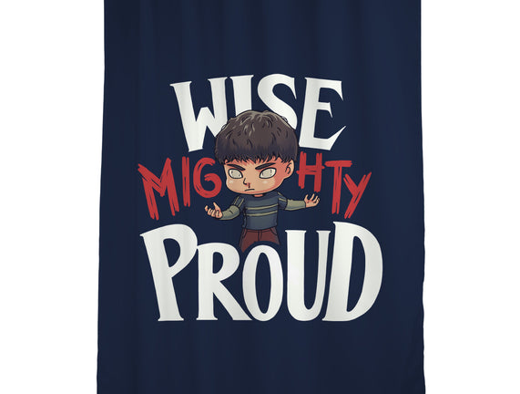 Wise Mighty Proud