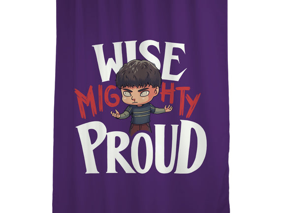 Wise Mighty Proud