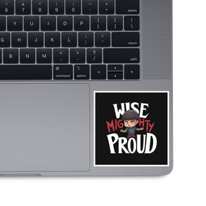 Wise Mighty Proud