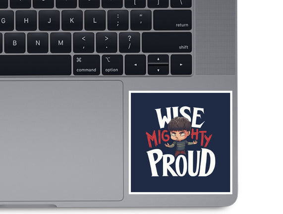 Wise Mighty Proud