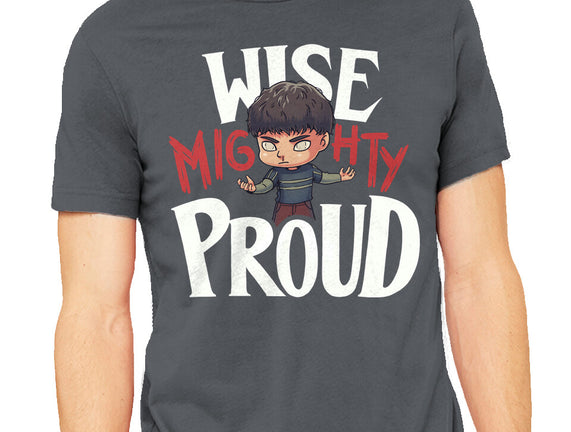 Wise Mighty Proud