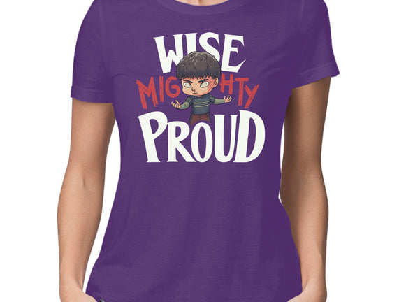 Wise Mighty Proud