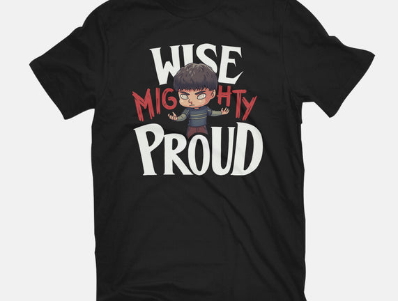 Wise Mighty Proud