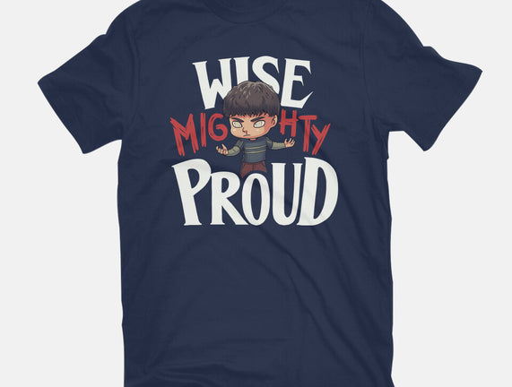 Wise Mighty Proud