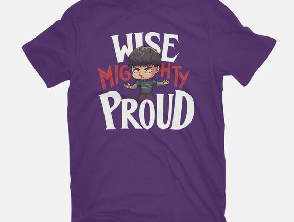 Wise Mighty Proud