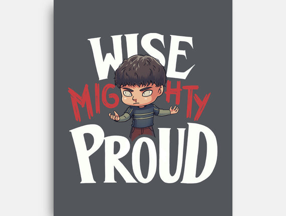 Wise Mighty Proud
