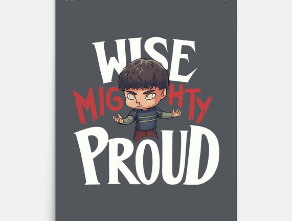 Wise Mighty Proud