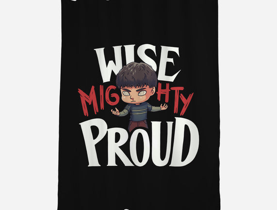 Wise Mighty Proud