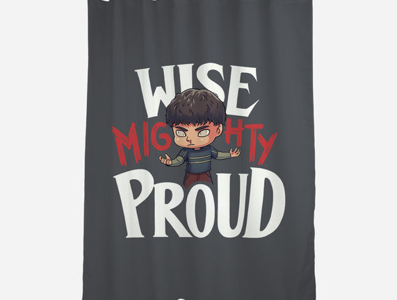 Wise Mighty Proud