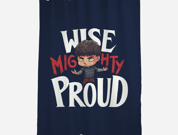 Wise Mighty Proud