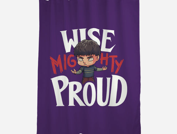 Wise Mighty Proud