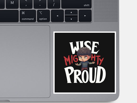 Wise Mighty Proud