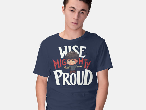 Wise Mighty Proud