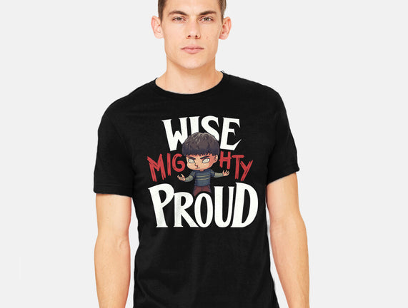 Wise Mighty Proud