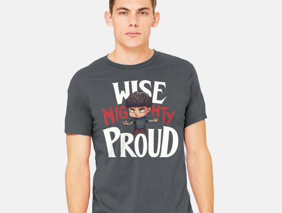 Wise Mighty Proud