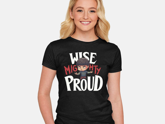 Wise Mighty Proud