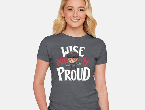 Wise Mighty Proud