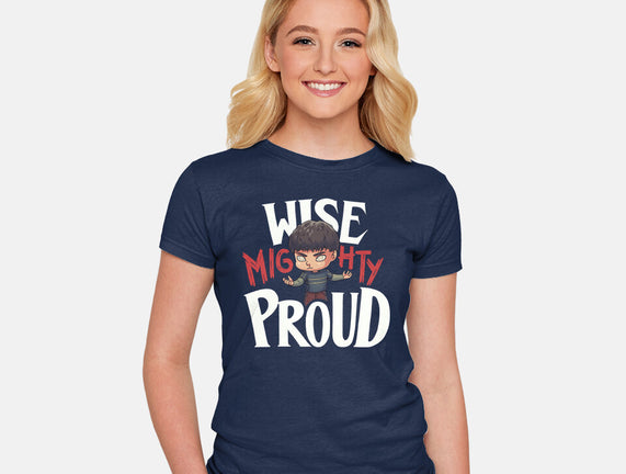 Wise Mighty Proud