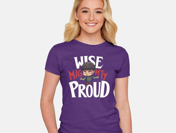 Wise Mighty Proud