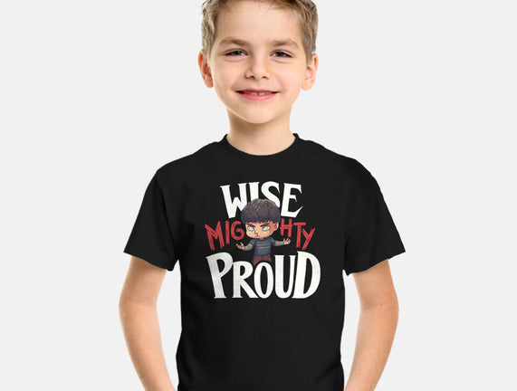 Wise Mighty Proud