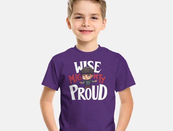 Wise Mighty Proud