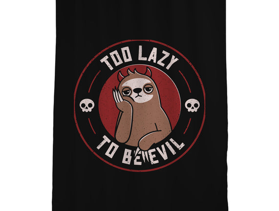 Too Lazy To Be Evil