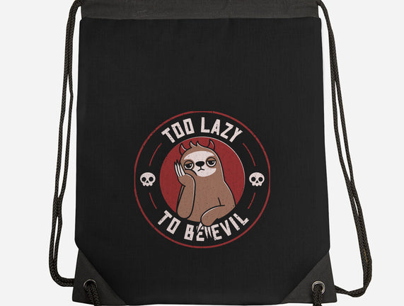 Too Lazy To Be Evil