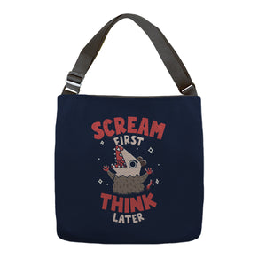 Scream First Think Later