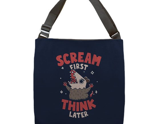 Scream First Think Later