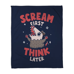 Scream First Think Later