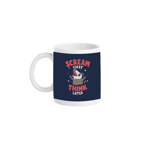 Scream First Think Later