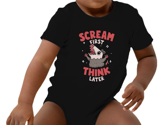 Scream First Think Later