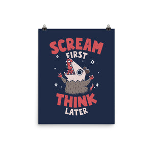 Scream First Think Later