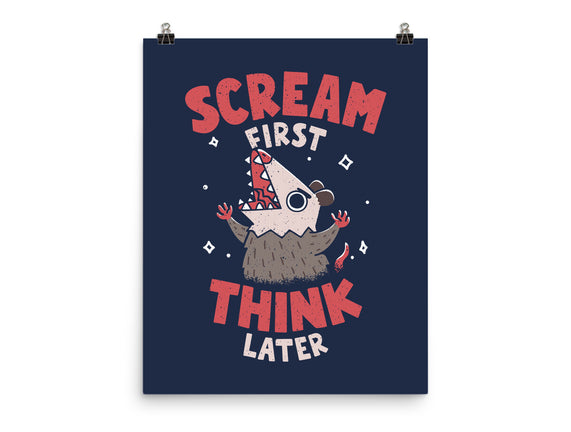 Scream First Think Later