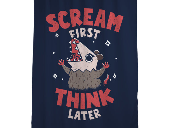 Scream First Think Later
