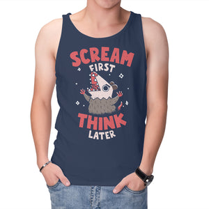 Scream First Think Later