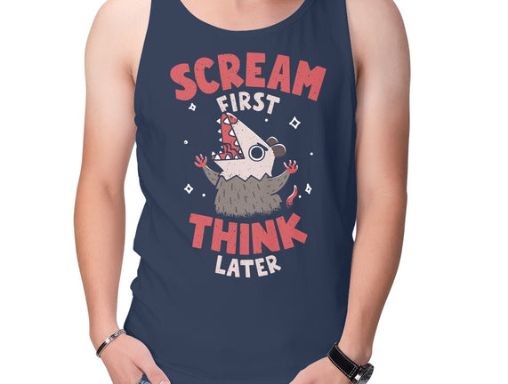 Scream First Think Later