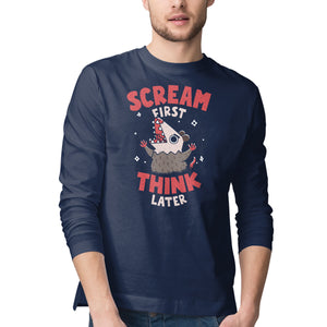 Scream First Think Later