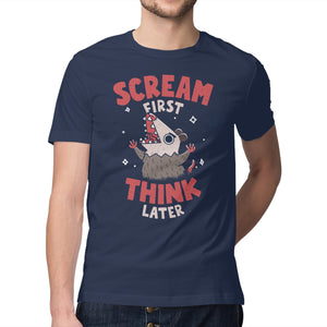 Scream First Think Later
