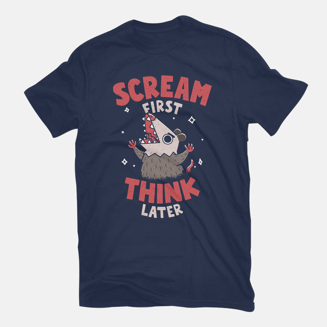 Scream First Think Later-Mens-Heavyweight-Tee-rarpoint