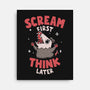 Scream First Think Later-None-Stretched-Canvas-rarpoint