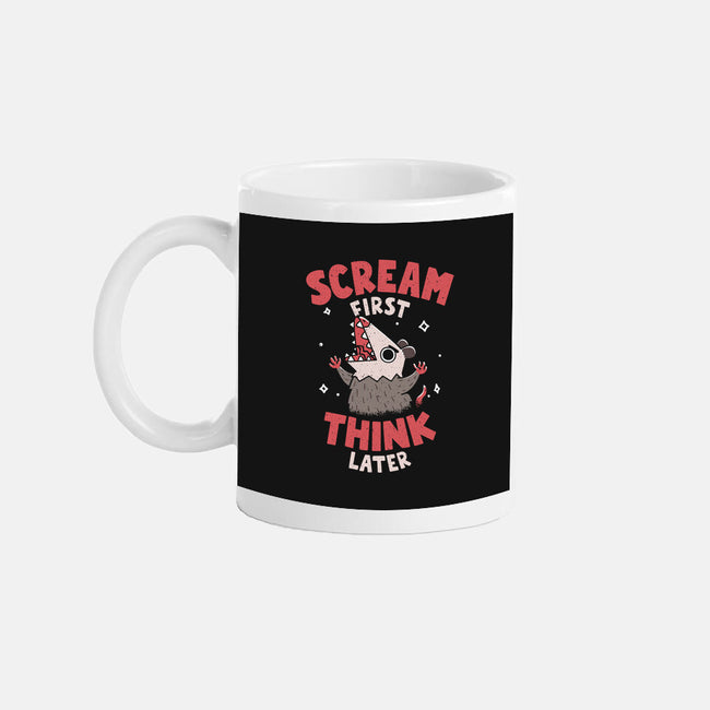 Scream First Think Later-None-Mug-Drinkware-rarpoint