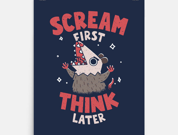 Scream First Think Later