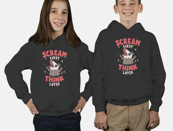 Scream First Think Later