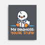 Funny Doctor Diagnosis-None-Stretched-Canvas-NemiMakeit