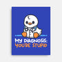 Funny Doctor Diagnosis-None-Stretched-Canvas-NemiMakeit