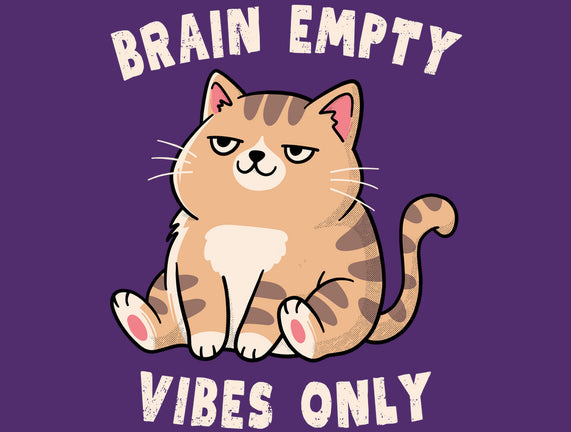 Brain Empty Vibes Only